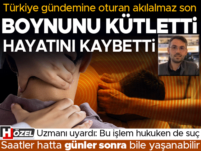 Akılalmaz olay: Boynunu kütlettirdi, hayatını kaybetti! Bu işlem hukuken de suç... “Saatler hatta günler sonra bile yaşanabilir Akılalmaz olay: Boynunu kütlettirdi, hayatını kaybetti! Bu işlem hukuken de suç... “Saatler hatta günler sonra bile yaşanabilir