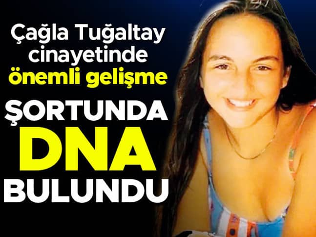 Çağla Tuğaltay cinayetinde önemli gelişme! Şortunda DNA bulundu Çağla Tuğaltay cinayetinde önemli gelişme! Şortunda DNA bulundu