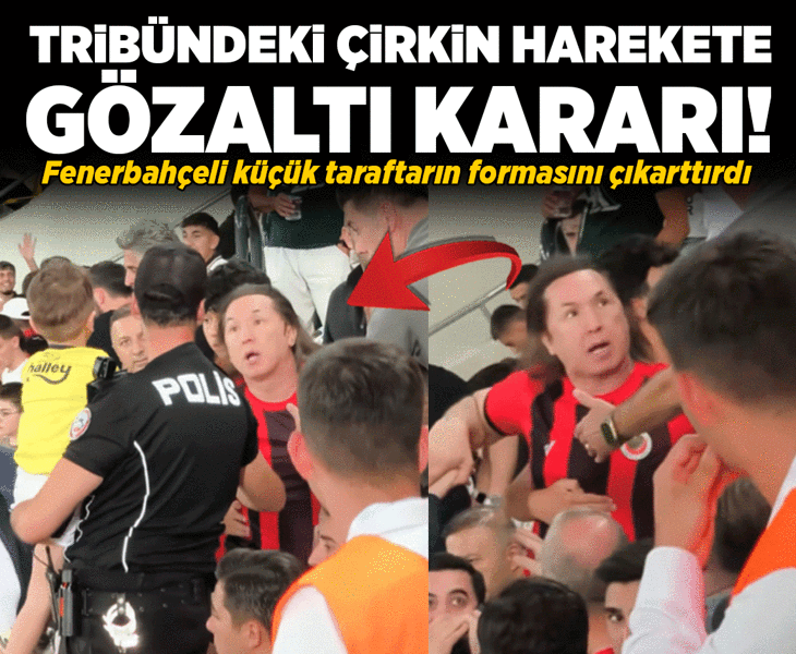Tribünde küçük taraftarın formasını çıkarttıran şüpheli hakkında gözaltı kararı! Tribünde küçük taraftarın formasını çıkarttıran şüpheli hakkında gözaltı kararı!