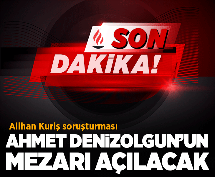 Son dakika... Alihan Kuriş soruşturması: Ahmet Denizolgun'un mezarı açılacak Son dakika... Alihan Kuriş soruşturması: Ahmet Denizolgun'un mezarı açılacak