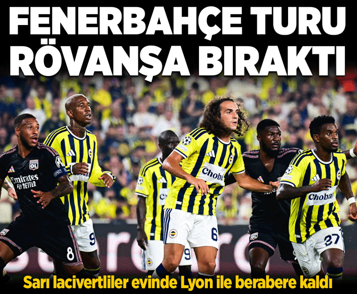 Fenerbahçe turu rövanşa bıraktı! Sarı-lacivertli ekip Lyon engelini aşamadı Fenerbahçe turu rövanşa bıraktı! Sarı-lacivertli ekip Lyon engelini aşamadı