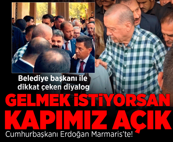 Erdoğan'dan Marmaris'te kendisini karşılayan belediye başkanına: Gelmek istiyorsan kapımız açık Erdoğan'dan Marmaris'te kendisini karşılayan belediye başkanına: Gelmek istiyorsan kapımız açık