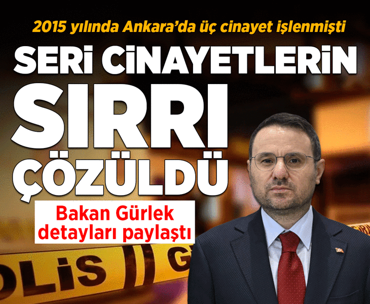 Ankara'da 2015 yılında işlenen seri cinayetlerin sırrı çözüldü! Bakan Gürlek detayları paylaştı Ankara'da 2015 yılında işlenen seri cinayetlerin sırrı çözüldü! Bakan Gürlek detayları paylaştı