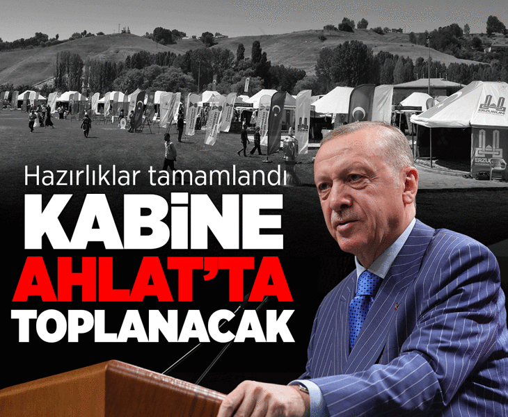 Kabine Toplantısı 3’üncü Kez Ahlat’ta yapılacak Kabine Toplantısı 3’üncü Kez Ahlat’ta yapılacak