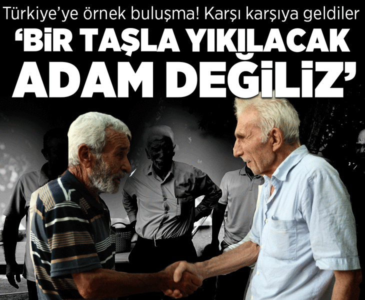 Türkiye'ye örnek buluşma! Karşı karşıya geldiler: Bir taşla yıkılacak adam değiliz Türkiye'ye örnek buluşma! Karşı karşıya geldiler: Bir taşla yıkılacak adam değiliz