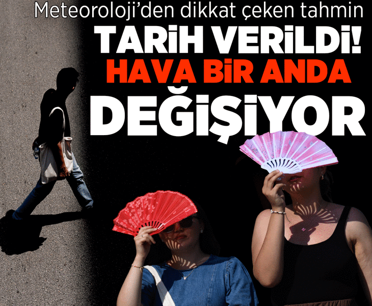 Meteoroloji tarih verdi! Hava bir anda değişiyor Meteoroloji tarih verdi! Hava bir anda değişiyor