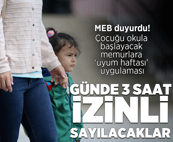 MEB açıkladı! Çocuğu okula başlayacak memurlar 7-11 Eylül'de 3 saat izinli sayılacak MEB açıkladı! Çocuğu okula başlayacak memurlar 7-11 Eylül'de 3 saat izinli sayılacak
