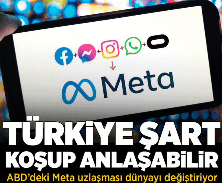 Meta uzlaşması dünyayı değiştirebilir! Türkiye şart koşup anlaşma yapabilir Meta uzlaşması dünyayı değiştirebilir! Türkiye şart koşup anlaşma yapabilir