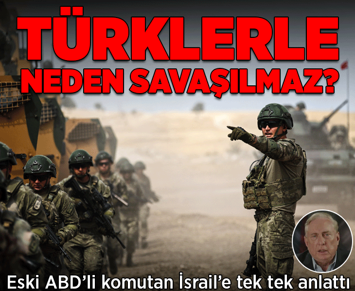 Eski ABD'li komutan İsrail'e tek tek anlattı! Neden Türklerle savaşılmaz? Eski ABD'li komutan İsrail'e tek tek anlattı! Neden Türklerle savaşılmaz?