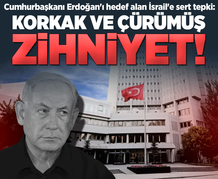 Dışişleri'nden Cumhurbaşkanı Erdoğan'ı hedef alan İsrail'e sert tepki: Korkak ve çürümüş zihniyet Dışişleri'nden Cumhurbaşkanı Erdoğan'ı hedef alan İsrail'e sert tepki: Korkak ve çürümüş zihniyet