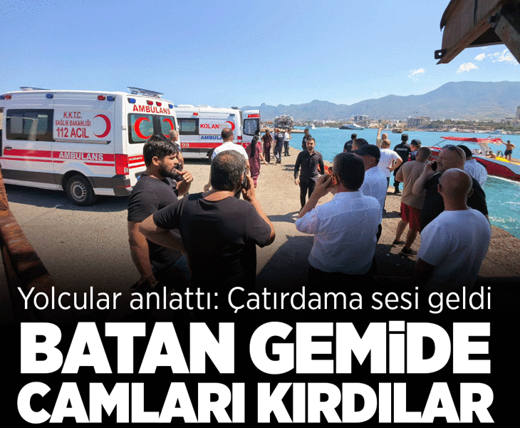 Batan gemide camları kırdılar! Girne'deki faciayı yolcular anlattı: Çatırdama sesi geldi Batan gemide camları kırdılar! Girne'deki faciayı yolcular anlattı: Çatırdama sesi geldi