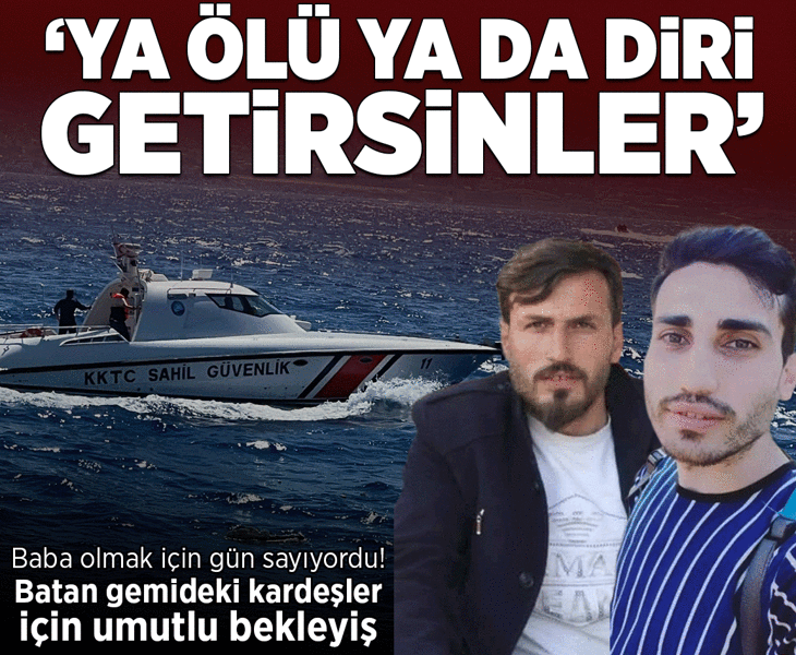 Baba olmak için gün sayıyordu! Batan gemideki kardeşler için umutlu bekleyiş: Ya ölü ya da diri getirsinler Baba olmak için gün sayıyordu! Batan gemideki kardeşler için umutlu bekleyiş: Ya ölü ya da diri getirsinler
