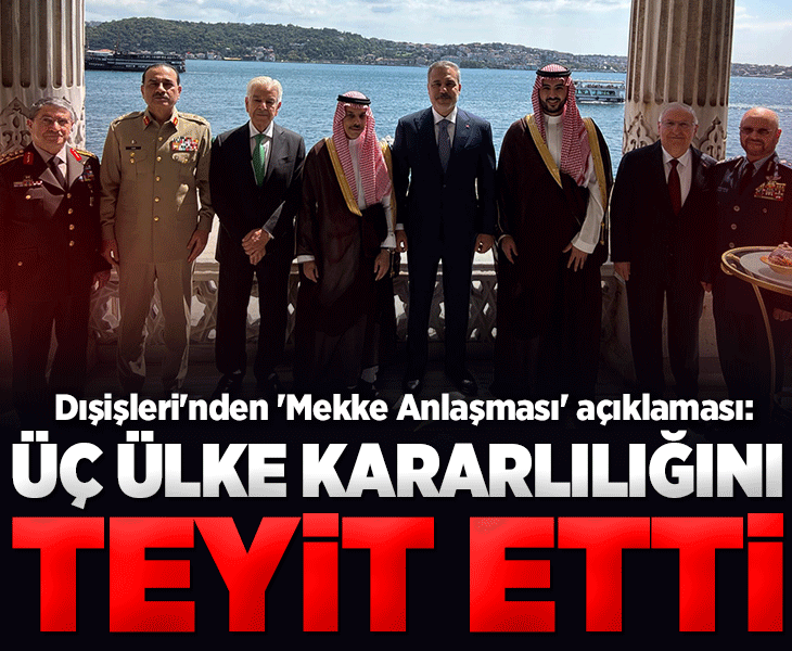 Dışişleri Bakanlığı: Türkiye, Suudi Arabistan ve Pakistan, Mekke Anlaşması ile kararlılığını teyit etti Dışişleri Bakanlığı: Türkiye, Suudi Arabistan ve Pakistan, Mekke Anlaşması ile kararlılığını teyit etti