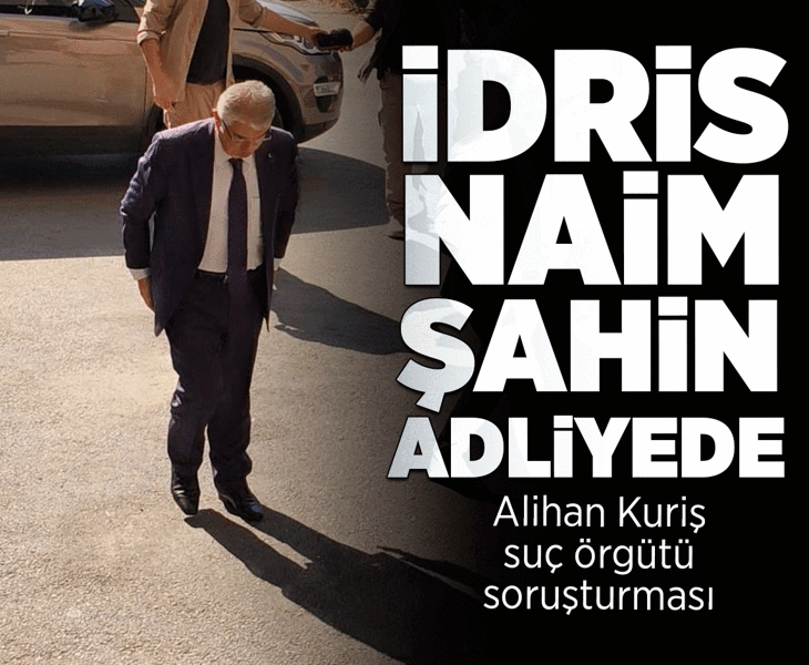 Son dakika... Alihan Kuriş soruşturmasında flaş gelişme! Eski bakan İdris Naim Şahin adliyeye geldi Son dakika... Alihan Kuriş soruşturmasında flaş gelişme! Eski bakan İdris Naim Şahin adliyeye geldi