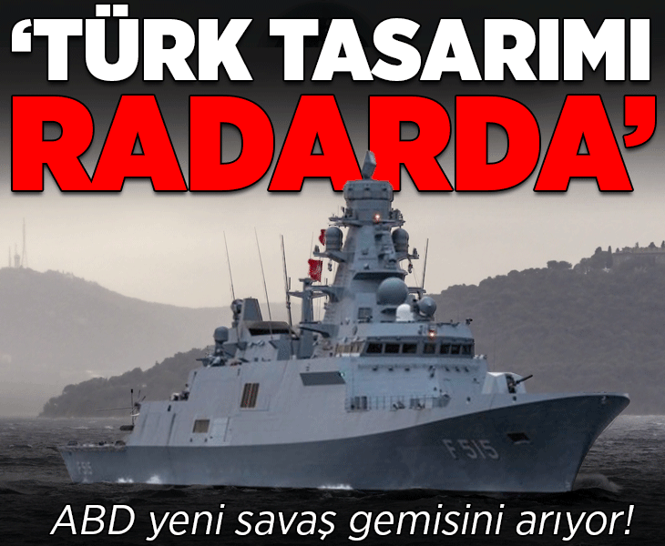 ABD yeni savaş gemisini arıyor! 'Türk tasarımı radarda' ABD yeni savaş gemisini arıyor! 'Türk tasarımı radarda'