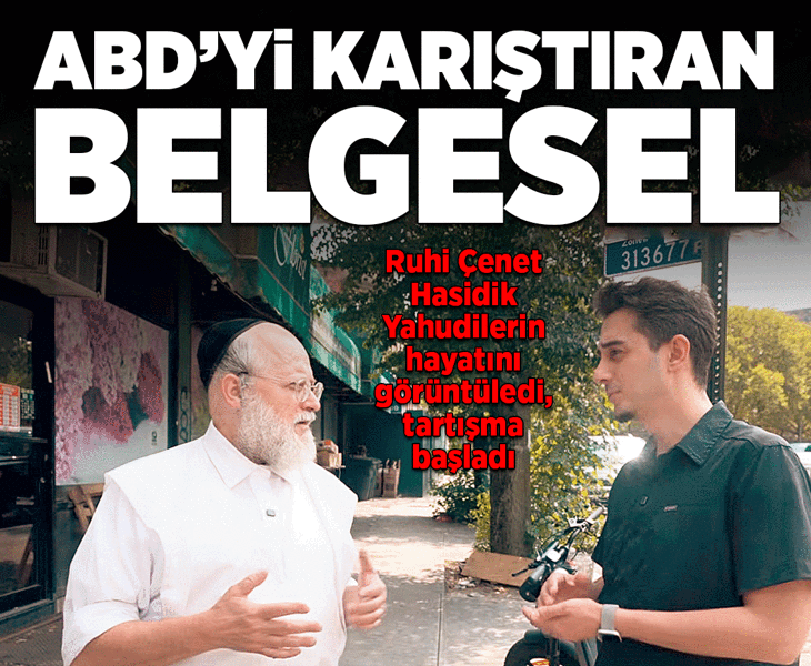 Ruhi Çenet’in ‘Hasidik Yahudiler’ belgeseli ABD’yi karıştırdı Ruhi Çenet’in ‘Hasidik Yahudiler’ belgeseli ABD’yi karıştırdı
