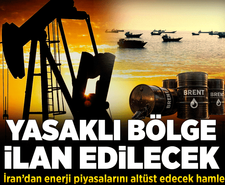 İran'dan enerji piyasalarını altüst edecek karar! Yasaklı bölge dönemini başlatıyorlar İran'dan enerji piyasalarını altüst edecek karar! Yasaklı bölge dönemini başlatıyorlar