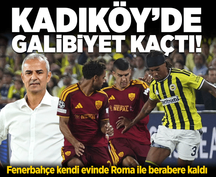 Kadıköy'de kazanan yok! Fenerbahçe, Roma ile 1-1 berabere kaldı Kadıköy'de kazanan yok! Fenerbahçe, Roma ile 1-1 berabere kaldı