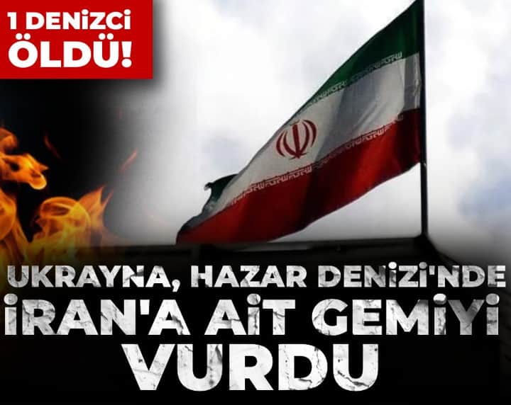 Son Dakika | Ukrayna'dan Hazar Denizi'nde İran gemisine saldırı Son Dakika | Ukrayna'dan Hazar Denizi'nde İran gemisine saldırı