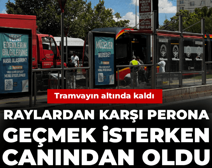 Raylardan karşı perona geçmek isterken canından oldu! Tramvayın altında kaldı Raylardan karşı perona geçmek isterken canından oldu! Tramvayın altında kaldı