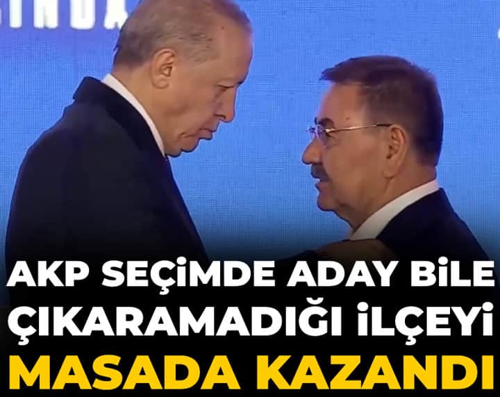 AKP seçimde aday bile çıkaramadığı ilçeyi masada kazandı AKP seçimde aday bile çıkaramadığı ilçeyi masada kazandı