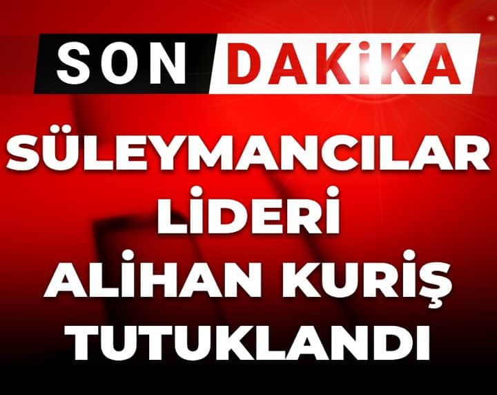 Son dakika | Süleymancılar lideri Alihan Kuriş tutuklandı Son dakika | Süleymancılar lideri Alihan Kuriş tutuklandı