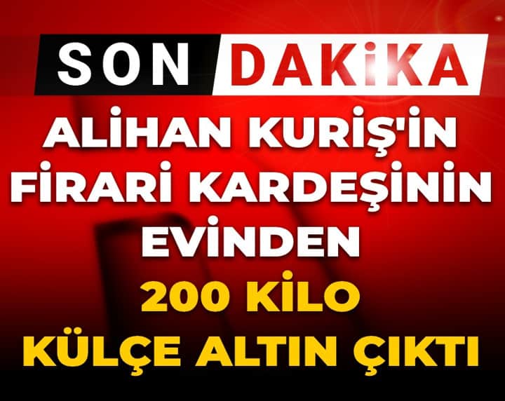 Son dakika | Alihan Kuriş'in firari kardeşinin evinden 200 kilo külçe altın çıktı Son dakika | Alihan Kuriş'in firari kardeşinin evinden 200 kilo külçe altın çıktı