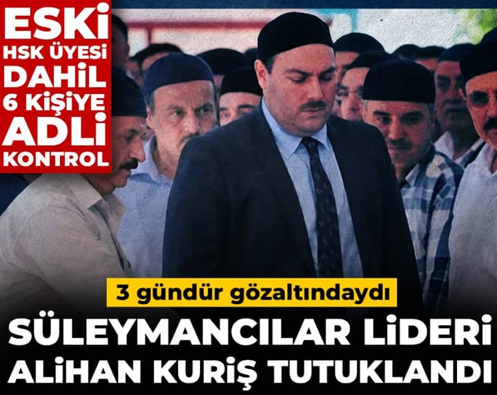 Son dakika | Süleymancılar lideri Alihan Kuriş tutuklandı Son dakika | Süleymancılar lideri Alihan Kuriş tutuklandı
