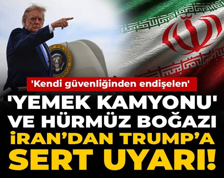 'Yemek kamyonu' ve Hürmüz Boğazı: İran’dan Trump’a sert uyarı! 'Kendi güvenliğinden endişelen' 'Yemek kamyonu' ve Hürmüz Boğazı: İran’dan Trump’a sert uyarı! 'Kendi güvenliğinden endişelen'