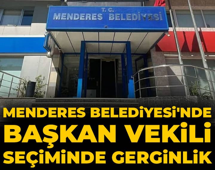 Menderes Belediyesi'nde başkan vekili seçiminde gerginlik Menderes Belediyesi'nde başkan vekili seçiminde gerginlik