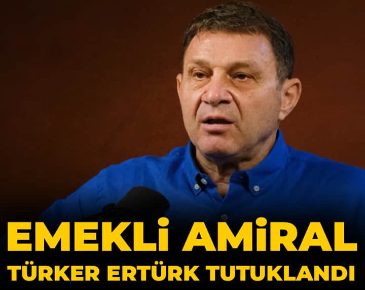Son dakika | Emekli Amiral Türker Ertürk tutuklandı Son dakika | Emekli Amiral Türker Ertürk tutuklandı