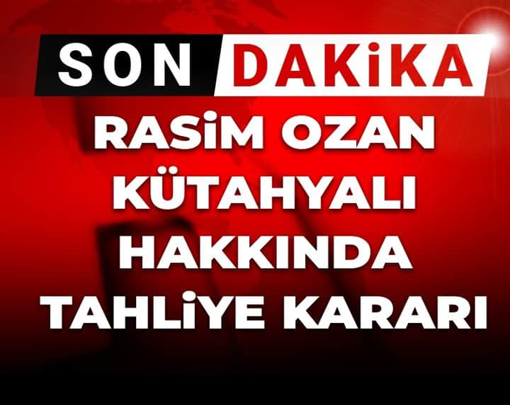 Son Dakika | Rasim Ozan Kütahyalı hakkında tahliye kararı Son Dakika | Rasim Ozan Kütahyalı hakkında tahliye kararı