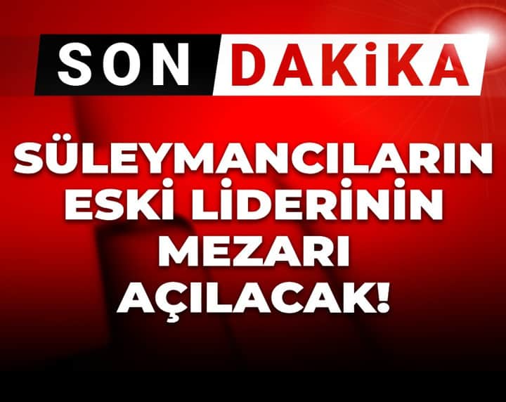 Son Dakika | Süleymancıların eski lideri Arif Ahmet Denizolgun'un mezarı açılacak Son Dakika | Süleymancıların eski lideri Arif Ahmet Denizolgun'un mezarı açılacak