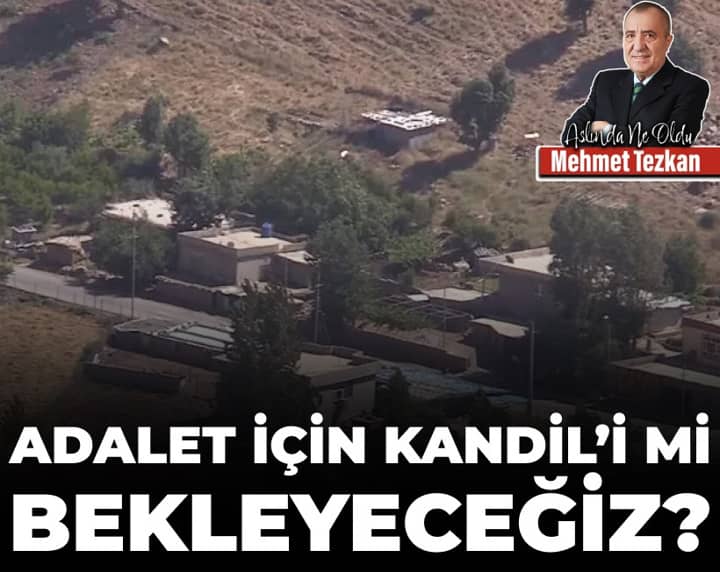 Adalet için Kandil’i mi bekleyeceğiz? Adalet için Kandil’i mi bekleyeceğiz?