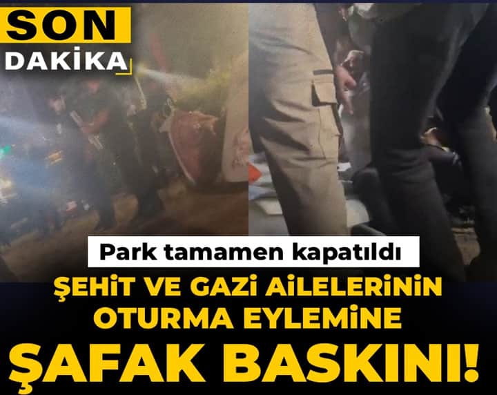 Son dakika | Şehit ve gazi ailelerinin oturma eylemine şafak baskını! Park kapatıldı Son dakika | Şehit ve gazi ailelerinin oturma eylemine şafak baskını! Park kapatıldı