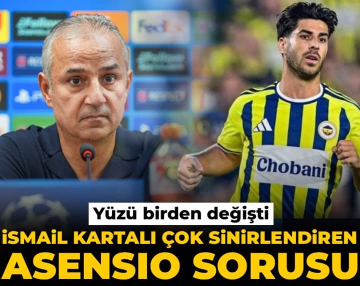 İsmail Kartal'ı çok sinirlendiren Asensio sorusu: Yüzü birden değişti! İsmail Kartal'ı çok sinirlendiren Asensio sorusu: Yüzü birden değişti!