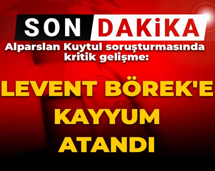 Son Dakika | Levent Börek'e kayyum atandı! Kuytulculara operasyonda flaş gelişme Son Dakika | Levent Börek'e kayyum atandı! Kuytulculara operasyonda flaş gelişme