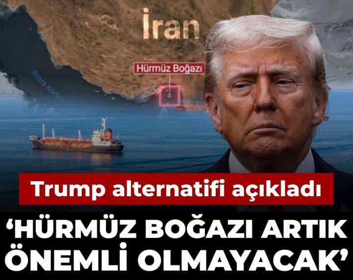 Trump 'Hürmüz artık önemli olmayacak' diyerek alternatifi açıkladı Trump 'Hürmüz artık önemli olmayacak' diyerek alternatifi açıkladı