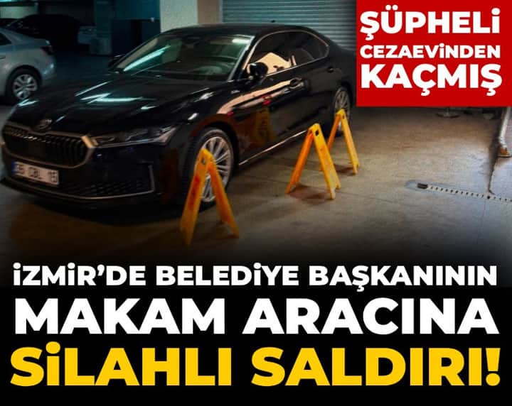 İzmir’de Belediye Başkanının makam aracına silahlı saldırı! İzmir’de Belediye Başkanının makam aracına silahlı saldırı!