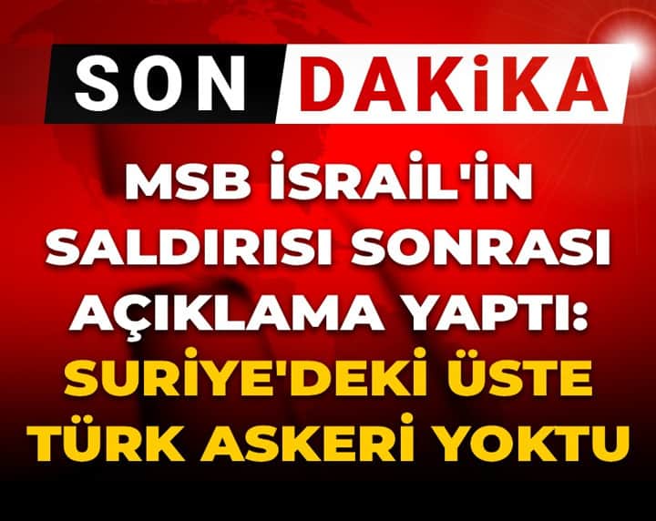 Son dakika | MSB İsrail'in saldırısı sonrası açıklama yaptı: Suriye'deki üste Türk askeri yoktu Son dakika | MSB İsrail'in saldırısı sonrası açıklama yaptı: Suriye'deki üste Türk askeri yoktu