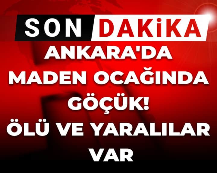 Son Dakika | Ankara'da maden ocağında göçük: Ölü ve yaralılar var Son Dakika | Ankara'da maden ocağında göçük: Ölü ve yaralılar var