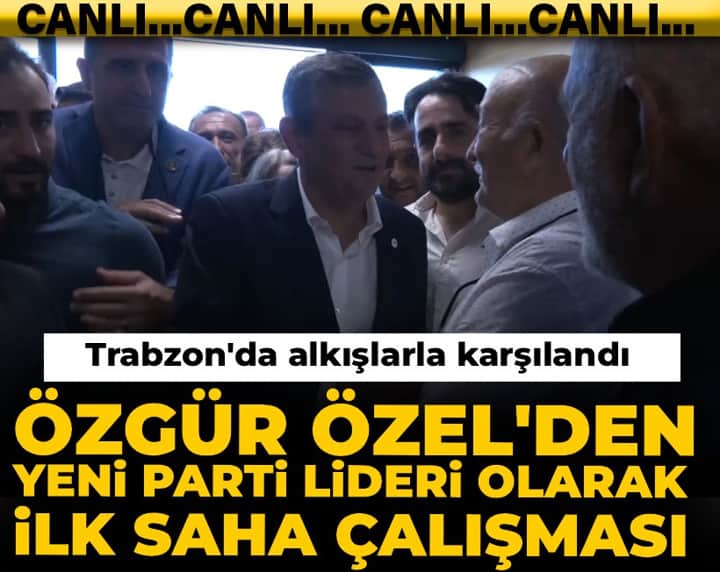 Özgür Özel'den YENİ Parti lideri olarak ilk saha çalışması: Trabzon'da alkışlarla karşılandı Özgür Özel'den YENİ Parti lideri olarak ilk saha çalışması: Trabzon'da alkışlarla karşılandı