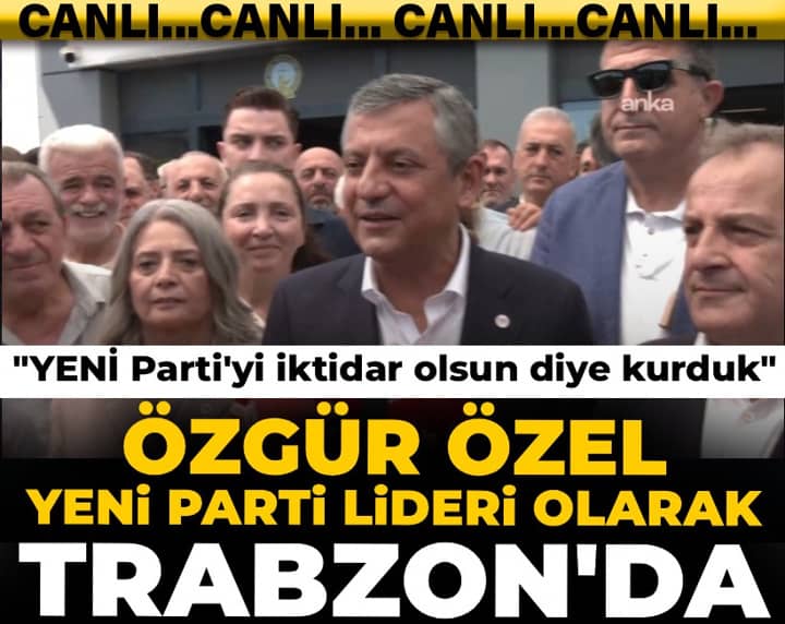 Özgür Özel YENİ Parti lideri olarak Trabzon'da! "YENİ Parti'yi iktidar olsun diye kurduk Özgür Özel YENİ Parti lideri olarak Trabzon'da! "YENİ Parti'yi iktidar olsun diye kurduk