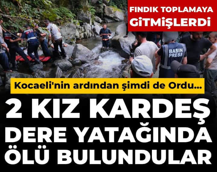 2 kız kardeş fındık toplamak için evden çıktılar: Dere yatağında ölü bulundular 2 kız kardeş fındık toplamak için evden çıktılar: Dere yatağında ölü bulundular