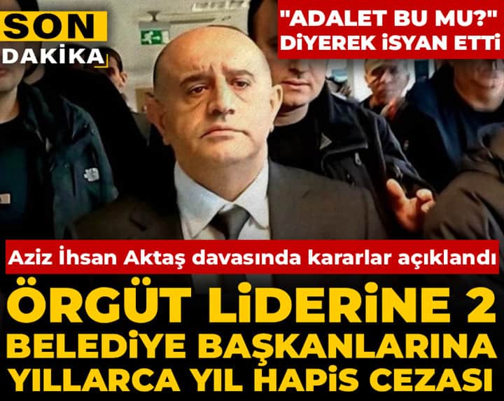 Aziz İhsan Aktaş davasında karar günü: İşte duruşmada dakika dakika yaşananlar Aziz İhsan Aktaş davasında karar günü: İşte duruşmada dakika dakika yaşananlar