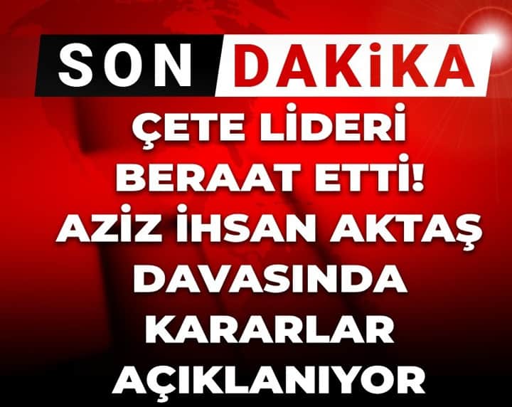 Aziz İhsan Aktaş davasında karar günü: İşte duruşmada dakika dakika yaşananlar Aziz İhsan Aktaş davasında karar günü: İşte duruşmada dakika dakika yaşananlar