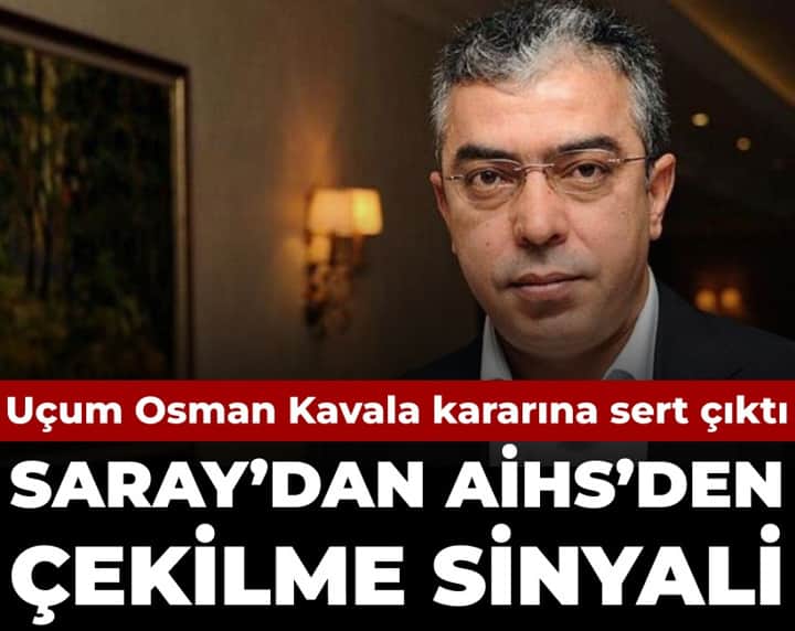 Saray'dan AİHS'den çekilme sinyali: Uçum Osman Kavala kararına sert çıktı Saray'dan AİHS'den çekilme sinyali: Uçum Osman Kavala kararına sert çıktı