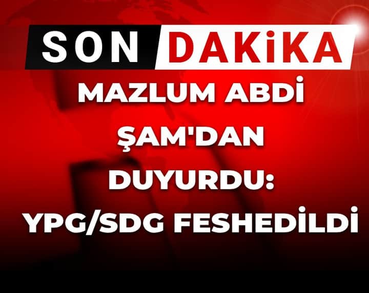 Son Dakika │Mazlum Abdi Şam'da açıkladı: YPG/SDG feshedildi! Son Dakika │Mazlum Abdi Şam'da açıkladı: YPG/SDG feshedildi!