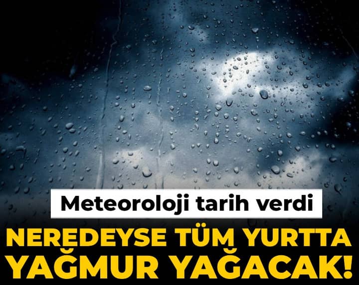 Neredeyse tüm yurtta yağmur yağacak! Meteoroloji tarih verdi Neredeyse tüm yurtta yağmur yağacak! Meteoroloji tarih verdi