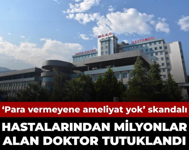 'Para vermeyene ameliyat yok' skandalı: Hastalardan milyonlar alan doktor tutuklandı 'Para vermeyene ameliyat yok' skandalı: Hastalardan milyonlar alan doktor tutuklandı